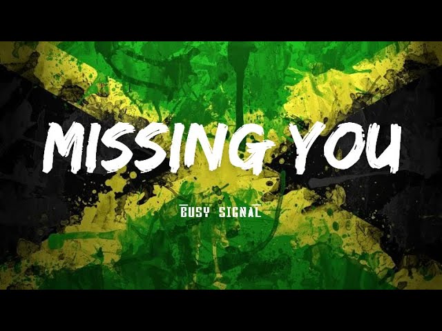 Busy Signal Missing You lyrics | lakersandzie - YouTube