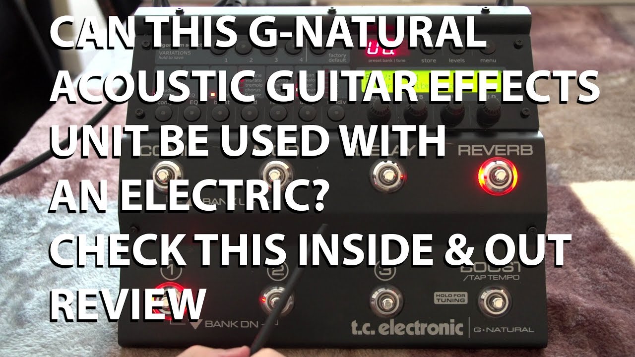 TC Electronic G Natural Effects Unit | An Inside and Out Review