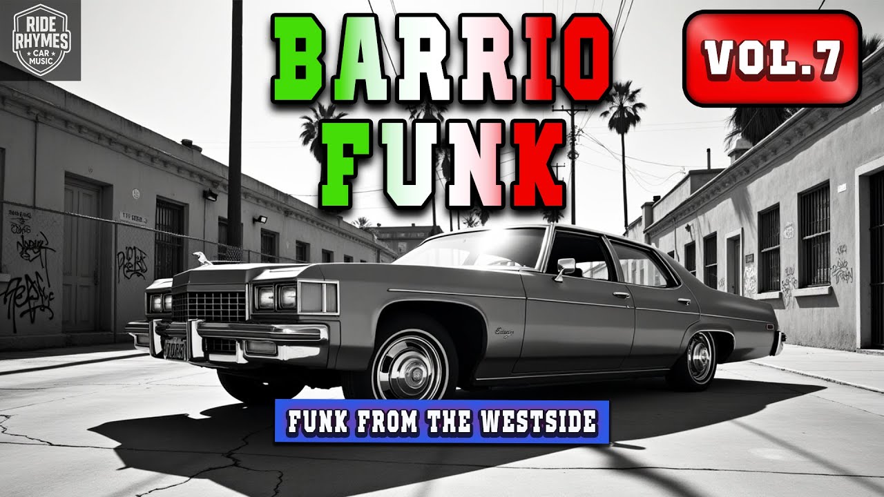 G Funk Barrio Funk Vol. 7 – Chicano Rap West Coast Ride | Car