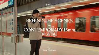 Behind the Scenes】15mm F1.4 DC | Contemporary by クリスト