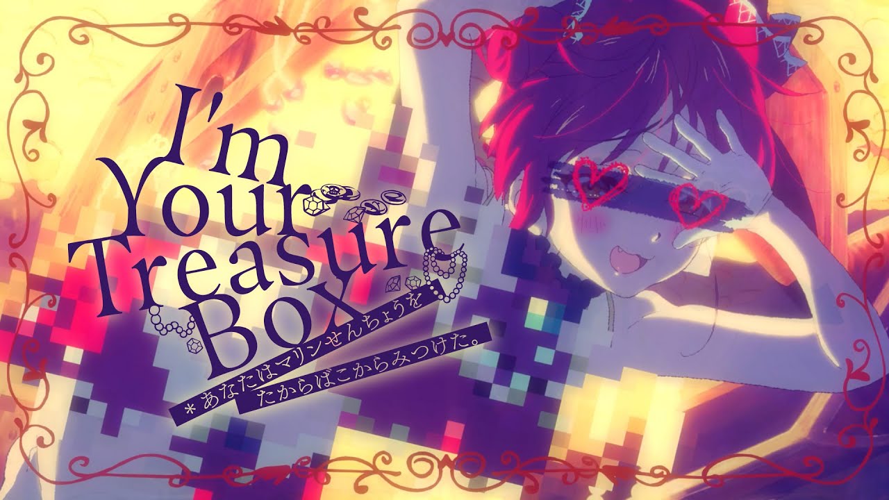 original anime MV】I'm Your Treasure Box ＊あなたは マリンせん
