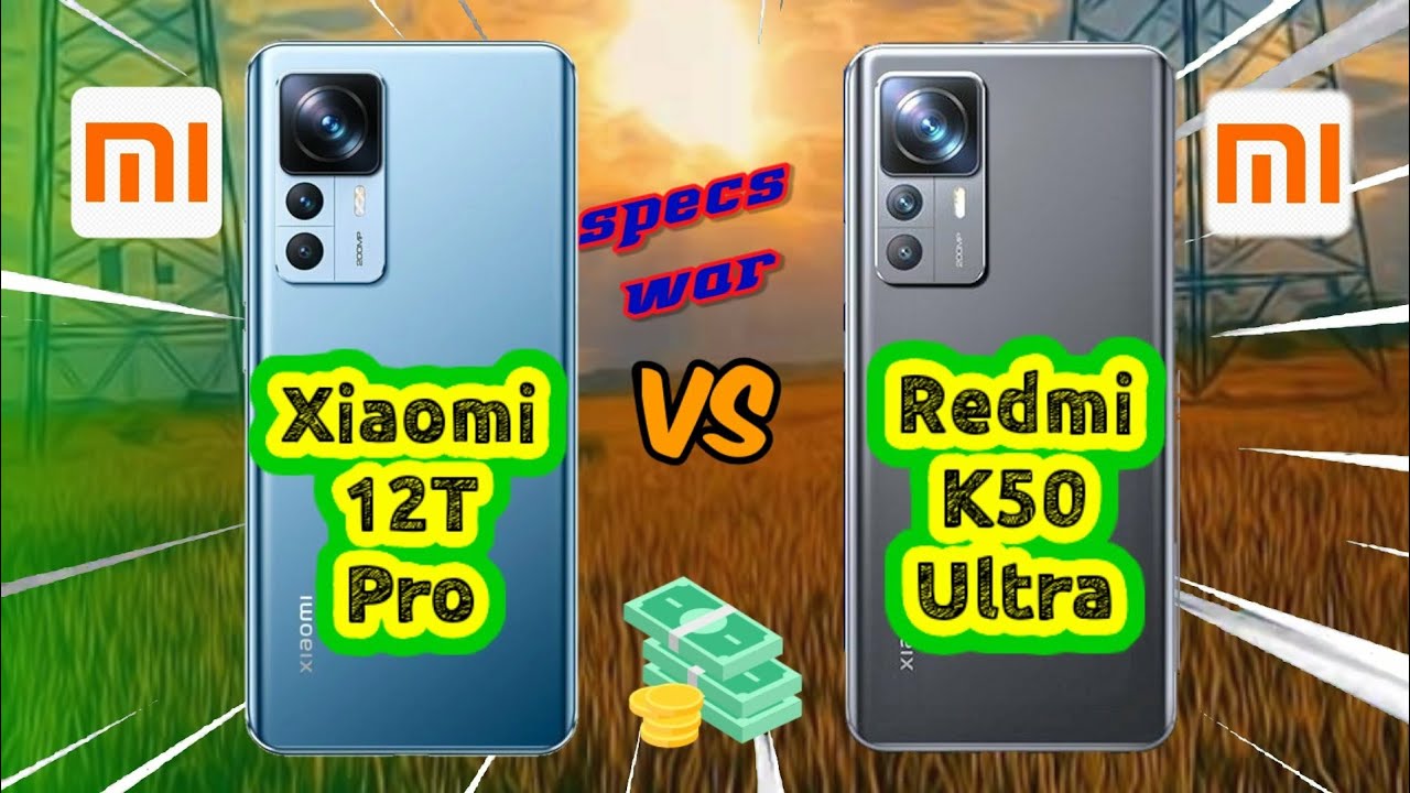 Xiaomi 12T Pro vs Redmi K50 Ultra! Price and Specification