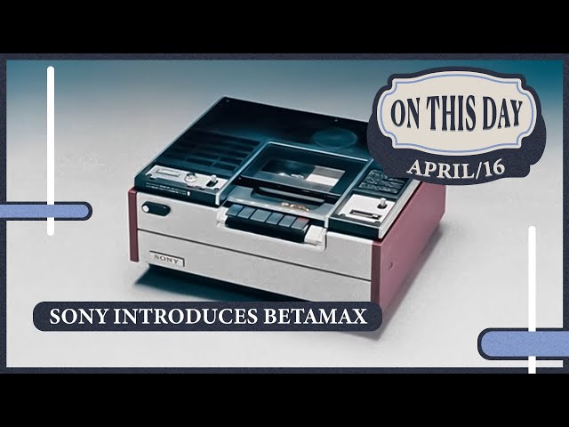 On This Day April 16, 1975 Do You Remember the Sony Betamax