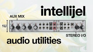 Intellijel Stereo I/O 1U + Aux Mix 1U: Brand New 1U Audio Mixing