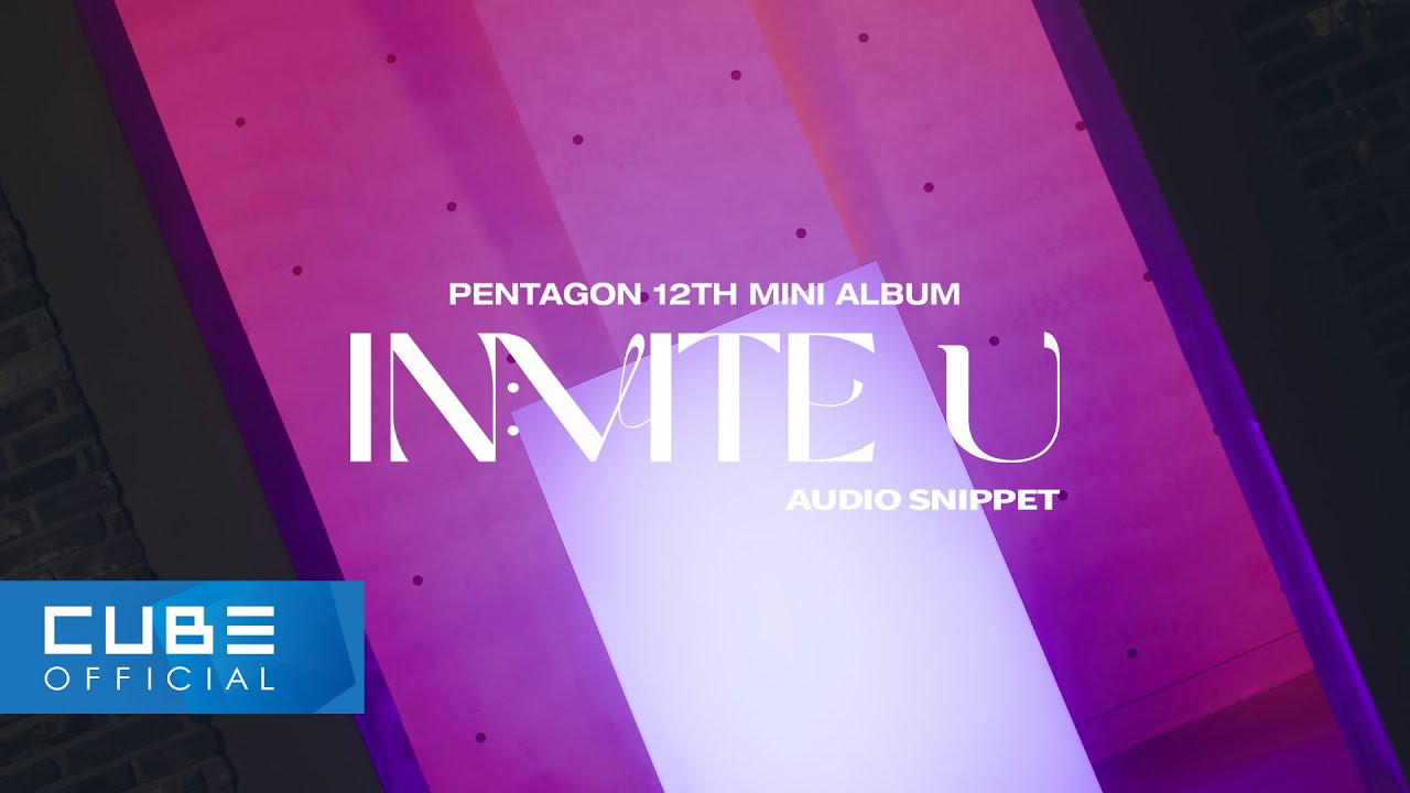 펜타곤(PENTAGON) 12th Mini Album [IN:VITE U] Audio Snippet - YouTube