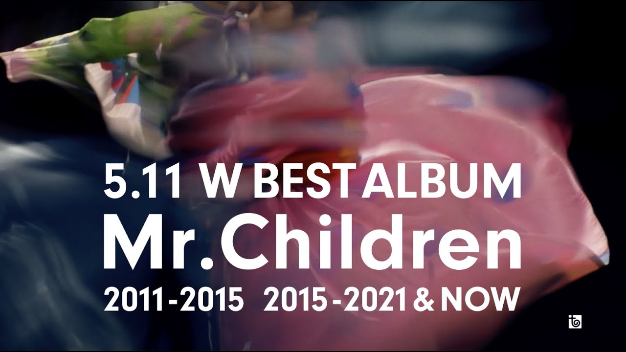 Mr.Children 2011-2015 Mr.Children 2015-2021 & NOW