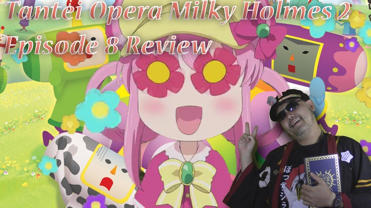 Tripping on them Flowers: Tantei Opera Milky Holmes Act 2 Episode