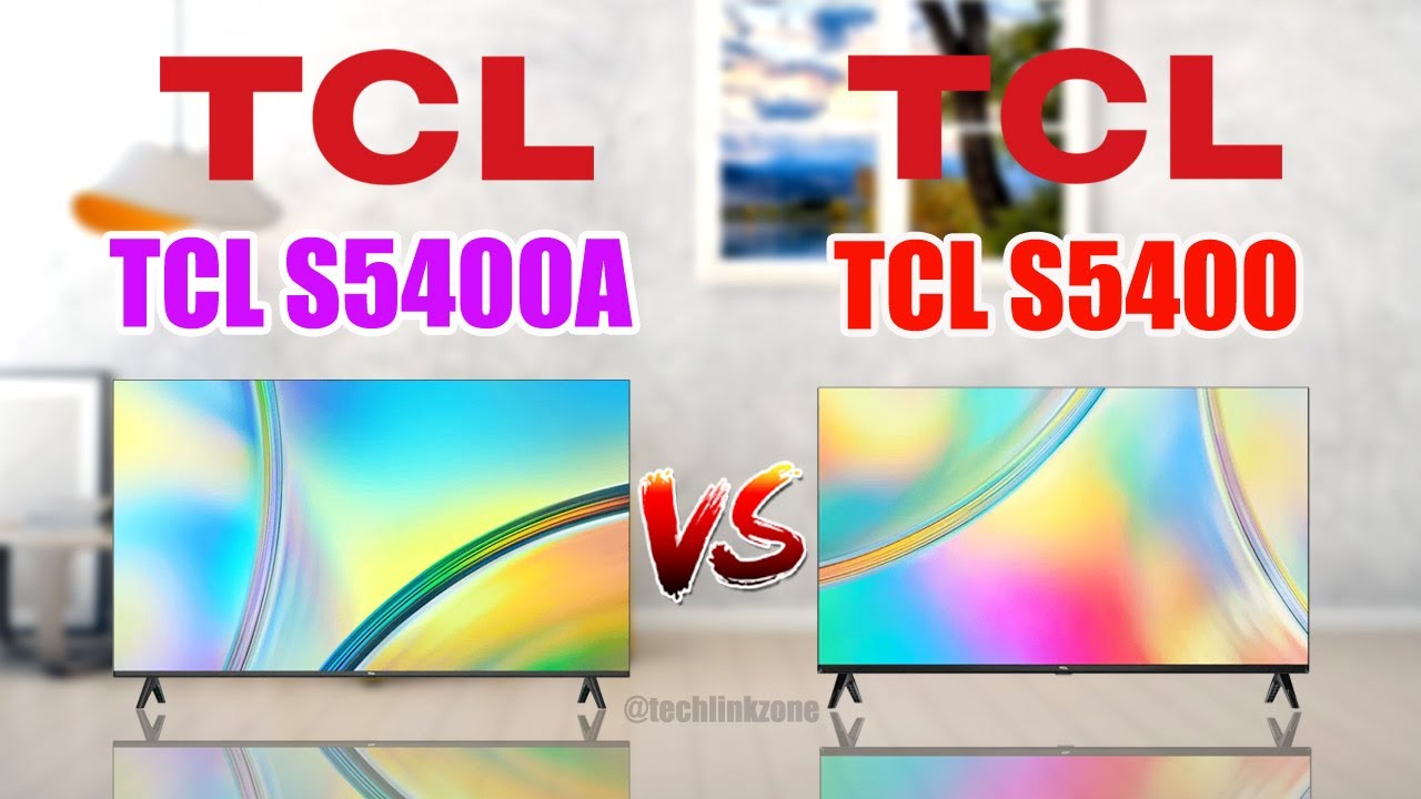 TCL S5400A Android TV vs TCL S5400 Smart Google TV | 43 Inch Full