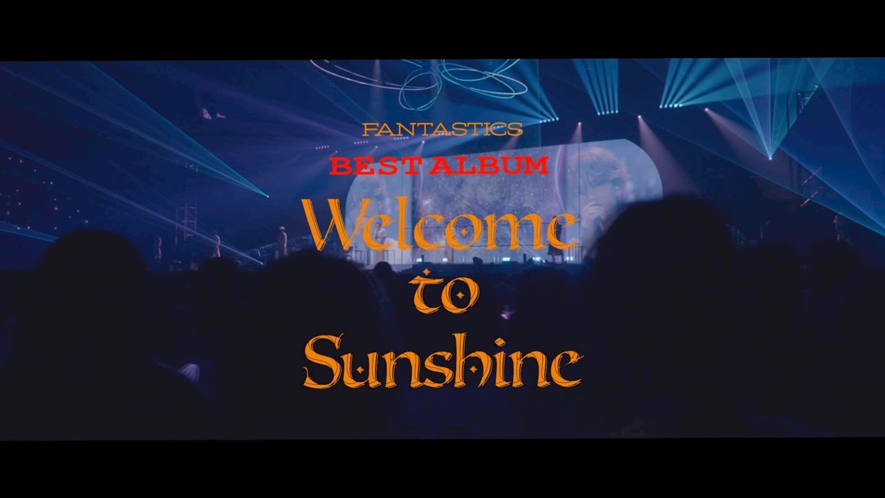 FANTASTICS】初のベストアルバム「Welcome to Sunshine」を本日
