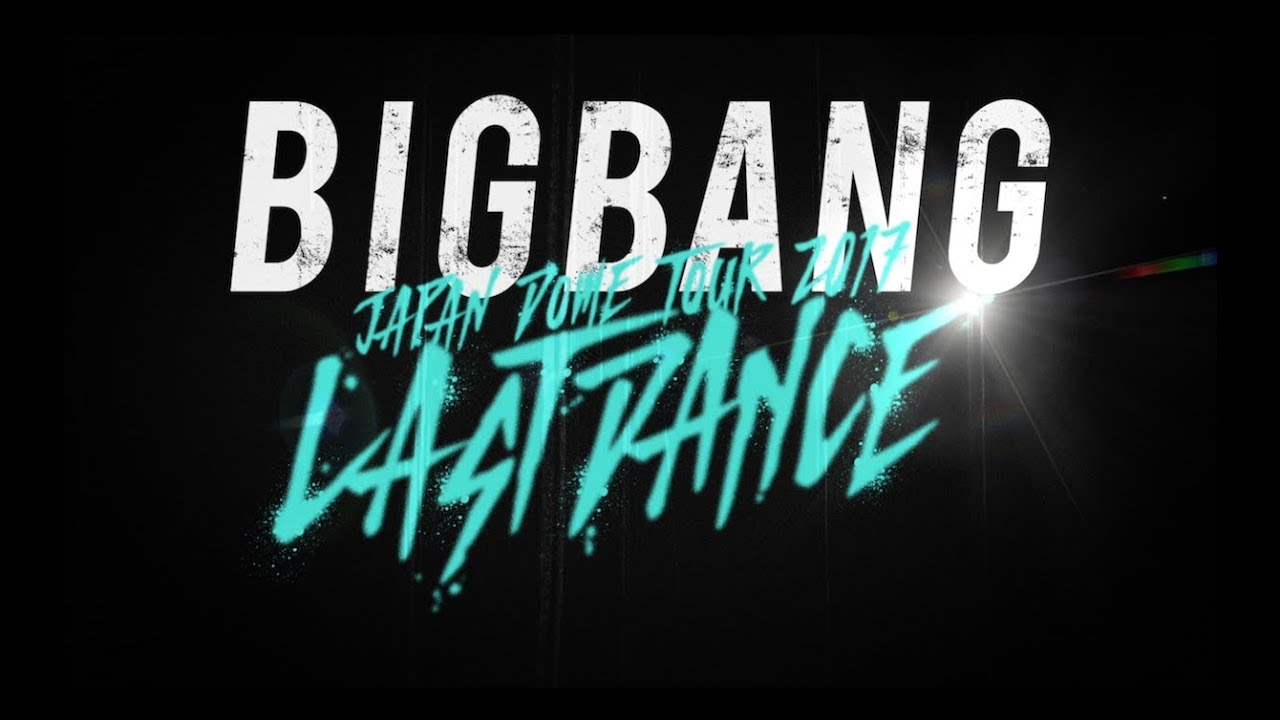 BIGBANG JAPAN DOME TOUR 2017 -LAST DANCE- (Trailer) - YouTube