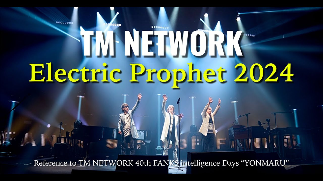 Remix] Electric Prophet 2024 / TM NETWORK 40th FANKS intelligence