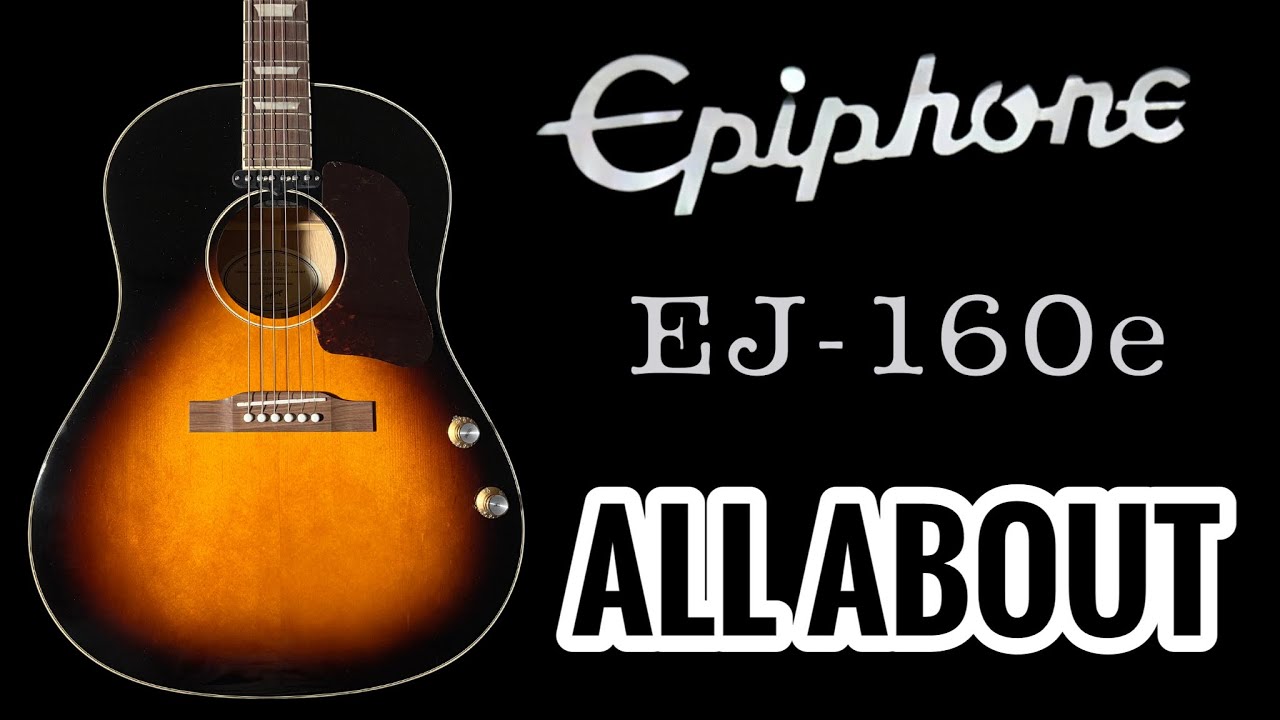 Epiphone EJ-160e: All About - YouTube