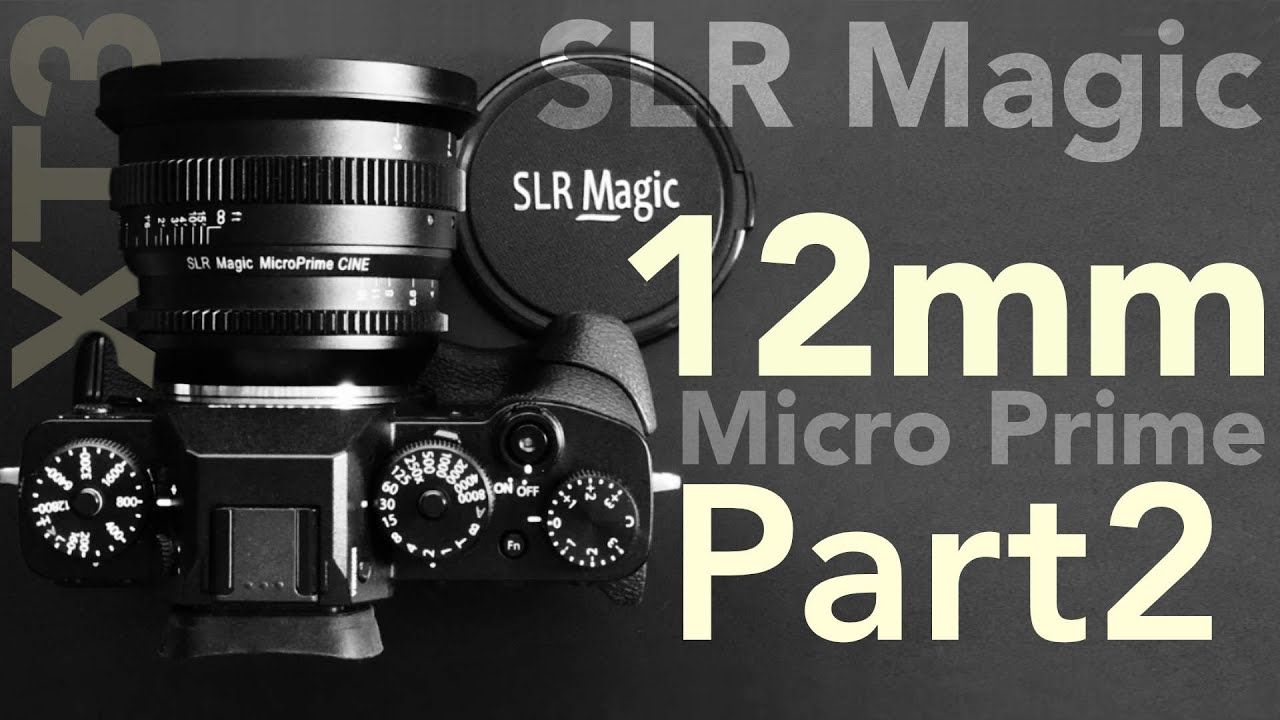 SLR Magic 12mm MicroPrime Review Part2 4K - YouTube