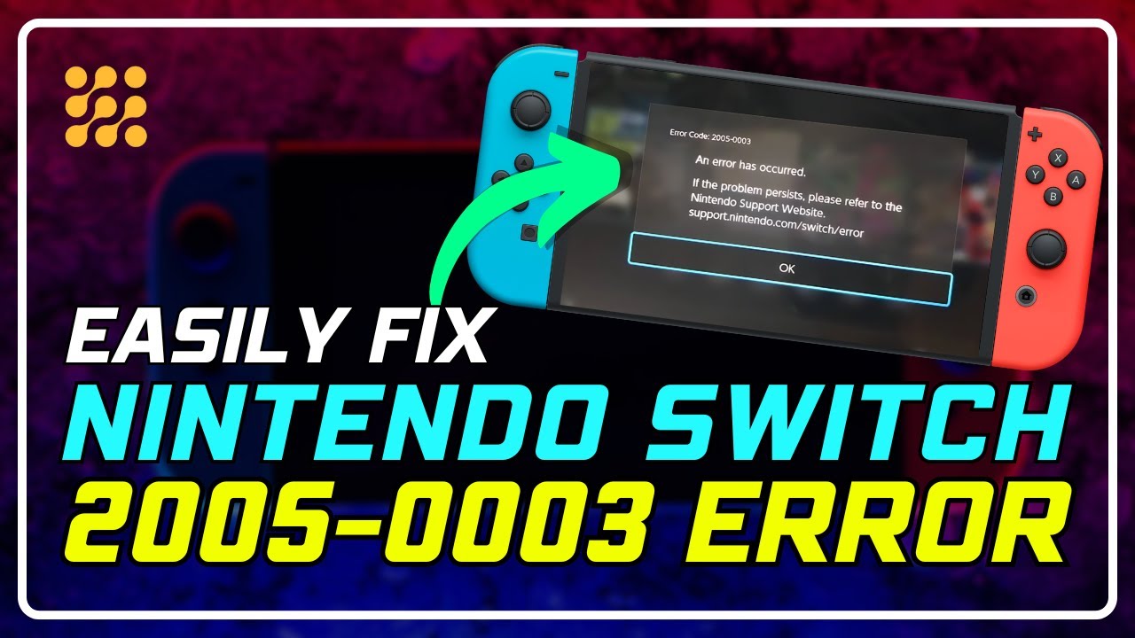 How to Fix Nintendo Switch Error 2005-0003: Step-by-Step Guide