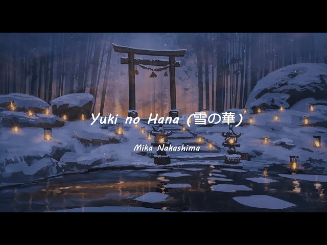 ♫ Yuki no Hana (雪の華) - ｢ MIka Nakashima (中島美嘉) ｣ | Lyrics