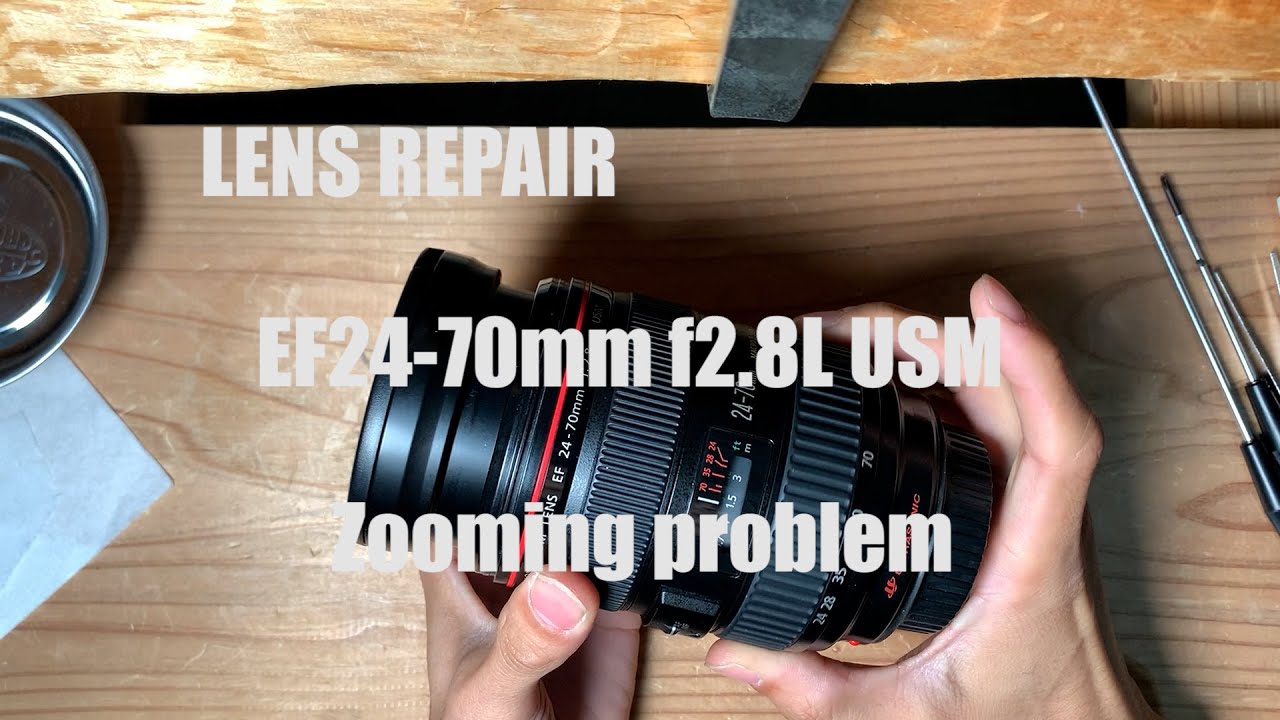 DIY REPAIR|EF24-70MM F2.8L USM part.1 ZOOM PROBLEM - YouTube