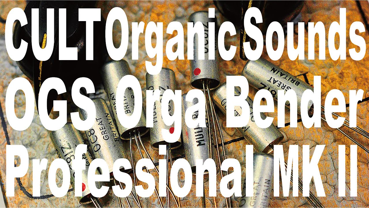 CULT × Organic Sounds “OGS Orga Bender Professional MK II” - YouTube