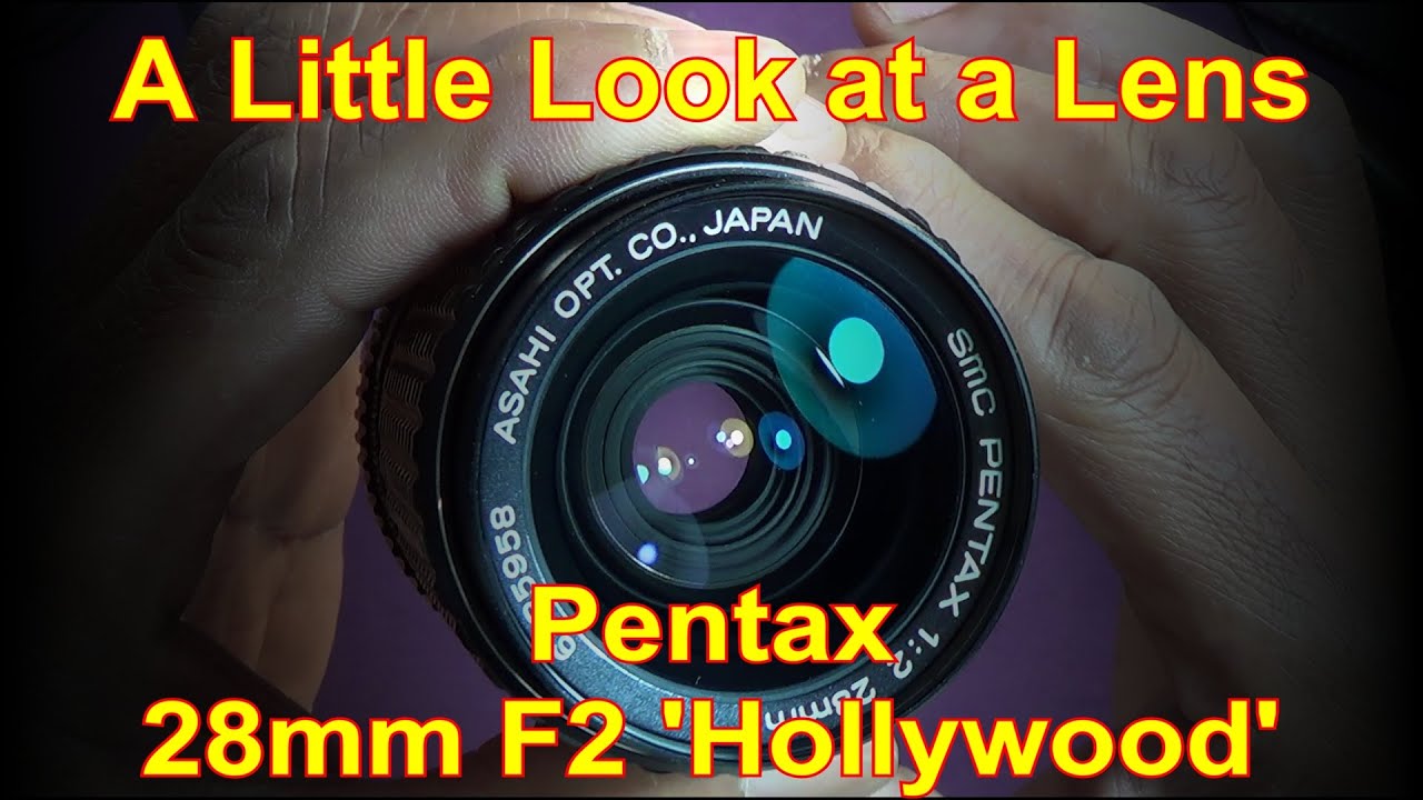 A Little Look at a Lens - The Pentax (K) 28mm F2 'Hollywood' - YouTube