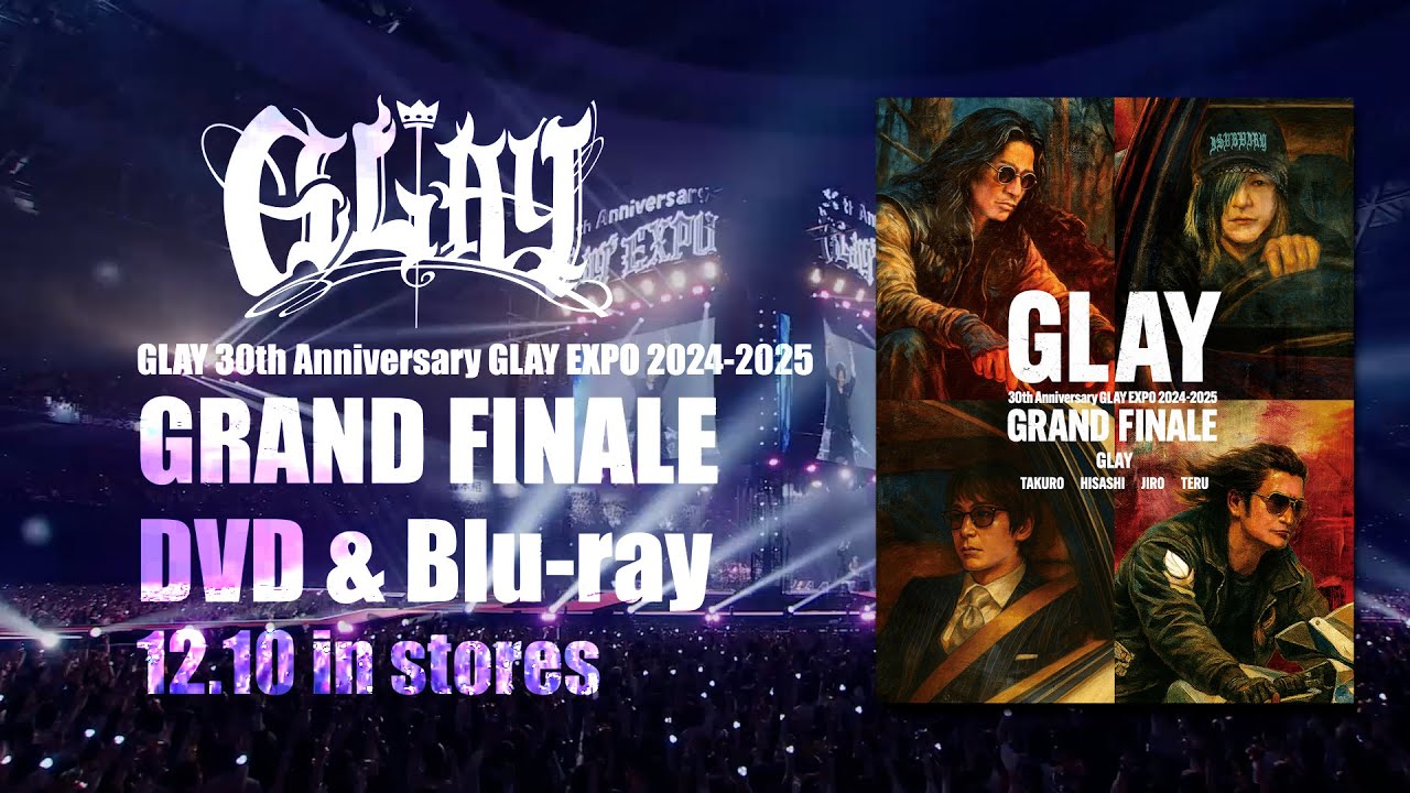 30th Anniversary GLAY EXPO 2024-2025 GRAND FINALE