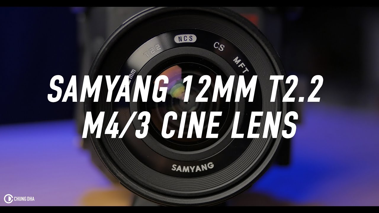 Samyang 12mm T2.2 MFT Cine Lens Review // Chung Dha - YouTube