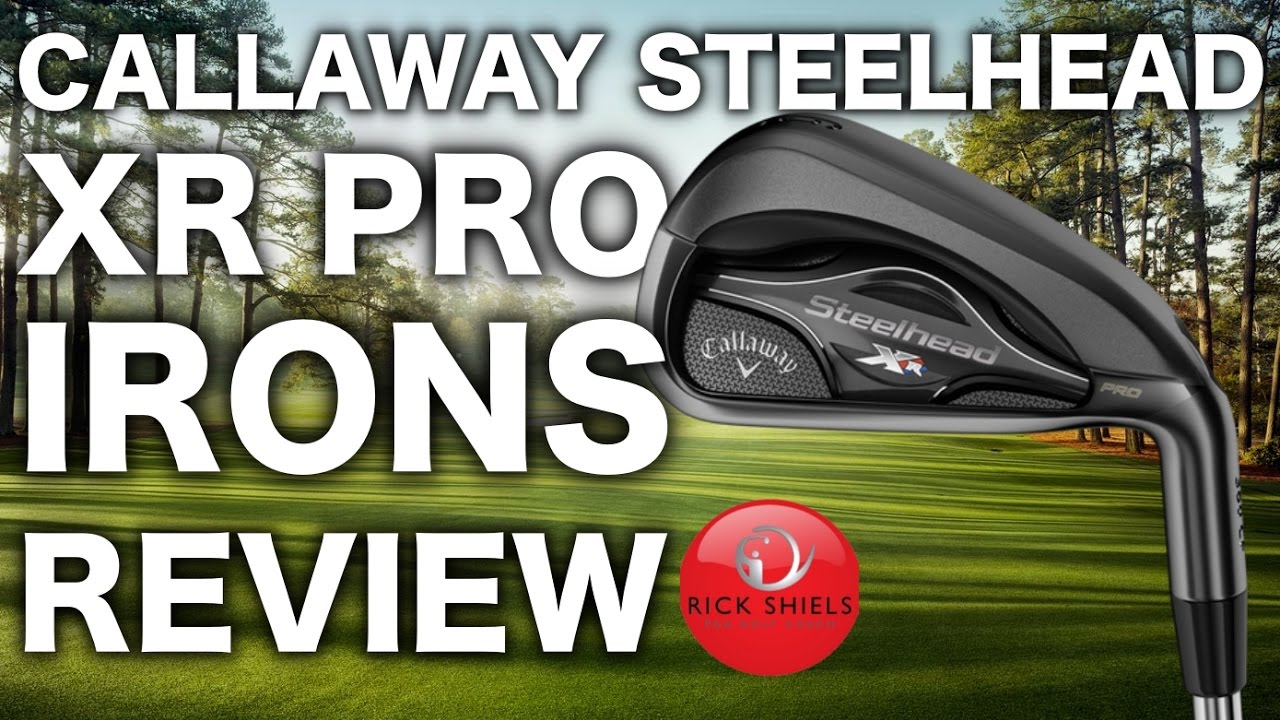 NEW CALLAWAY STEELHEAD XR PRO IRONS REVIEW - YouTube