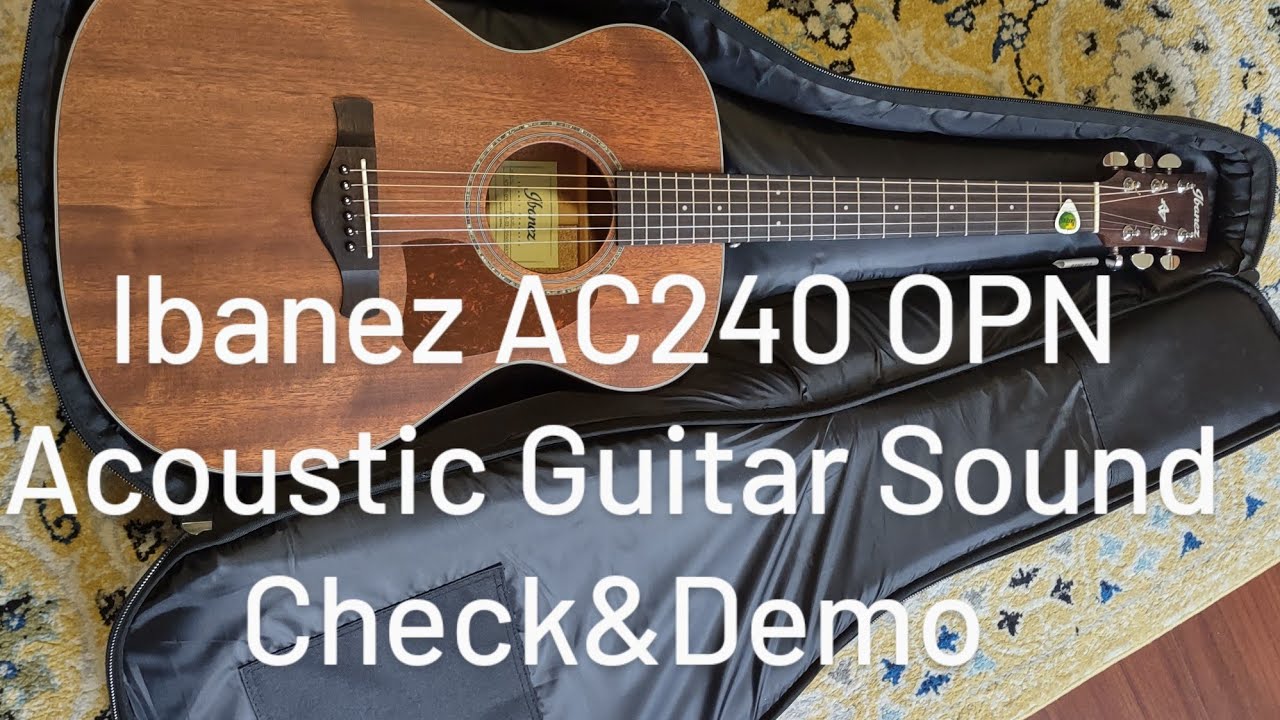 Ibanez AC 240 OPN Acoustic Guitar Sound Check & Demo 1/2/22 - YouTube