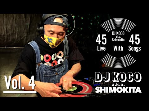 45 Live w/45 Songs Vol. 4 / DJ KOCO a.k.a. SHIMOKITA - YouTube