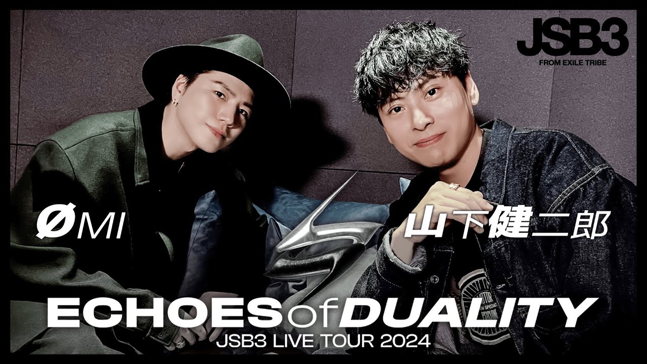 ØMI & Kenjiro Yamashita] ECHOES of DUALITY JSB3 LIVE TOUR 2024