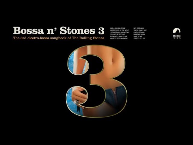 Bossa n' Stones 3 - Sexiest electro-bossa songbook of The Rolling