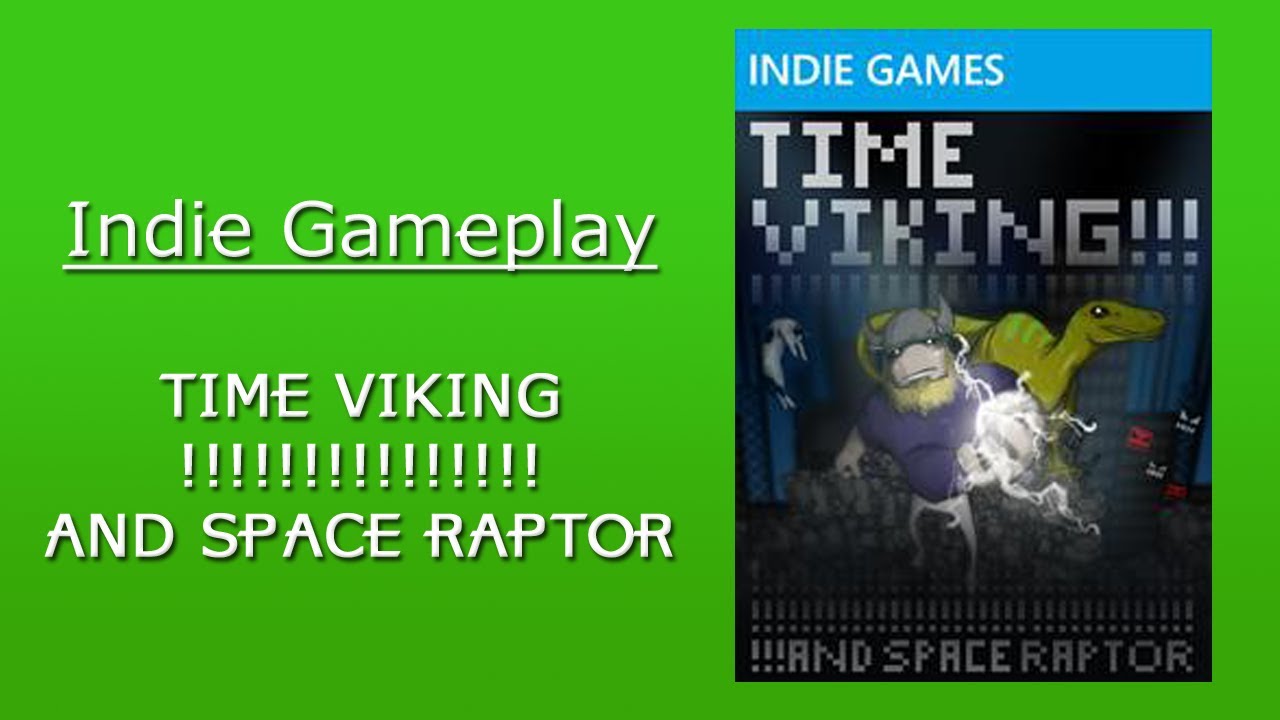 Indie Game-Play: TIME VIKING!!!!!!! AND SPACE RAPTOR - YouTube