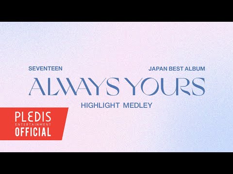 SEVENTEEN (세븐틴) JAPAN BEST ALBUM 'ALWAYS YOURS' Highlight