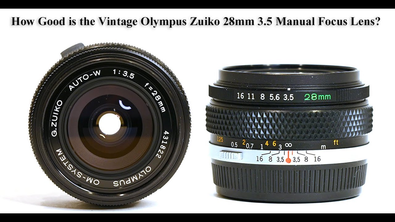 How Good is the Vintage Olympus Zuiko 28mm 3.5 Manual Focus Lens