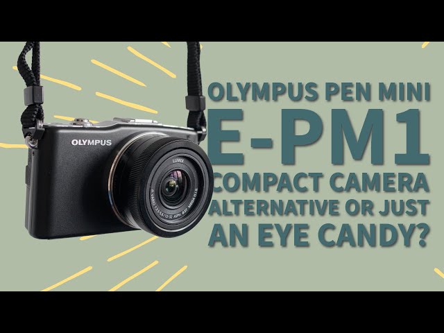 Olympus pen mini e-pm1 - is it still worth buying? - YouTube