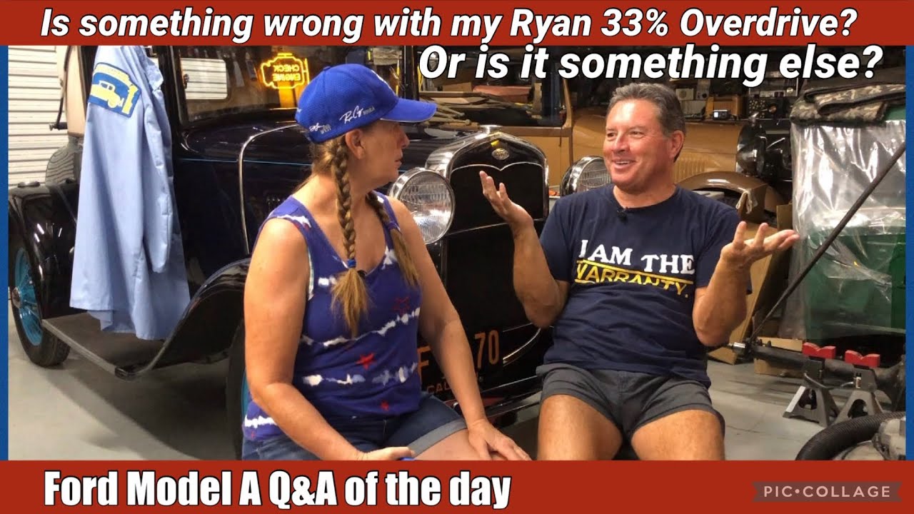 Ford Model A Q&A of the day - Ryan 33% Overdrive is making loud