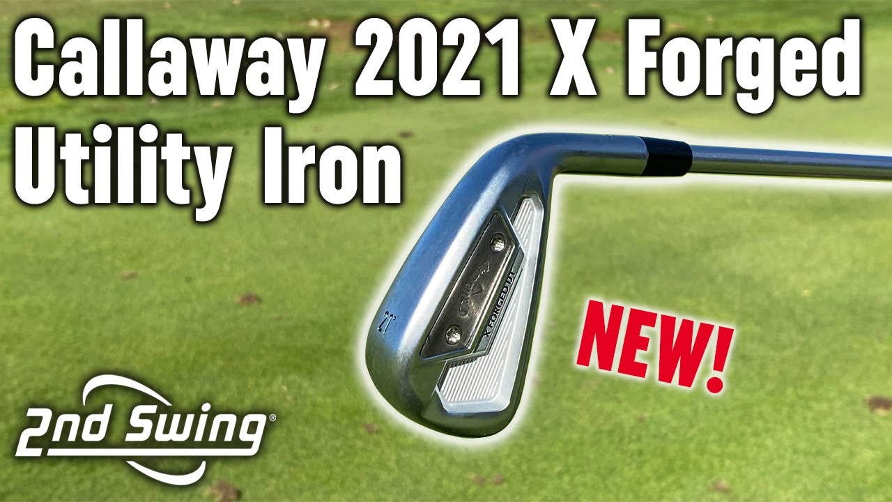 New 2021 Callaway X Forged UT Utility Iron | Review, Test, and