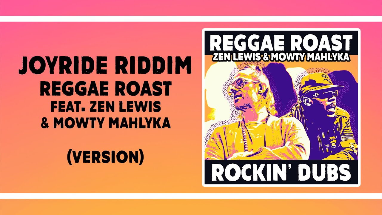 Reggae Roast, Zen Lewis & Mowty Mahlyka - Joyride Riddim (Version