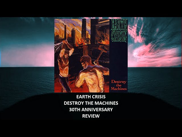 Earth Crisis - Destroy The Machines 30th anniversary REVIEW - YouTube