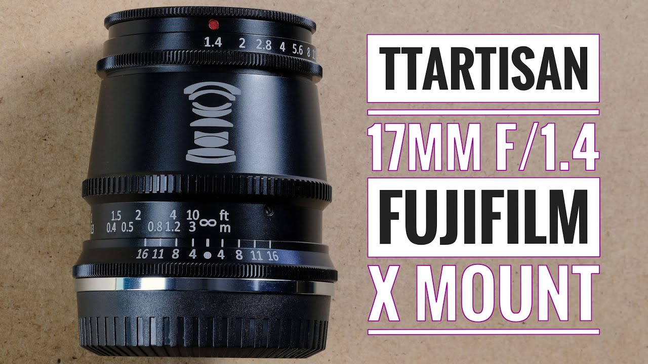 TTArtisan 17mm f/1.4 Fujifilm X Mount - YouTube