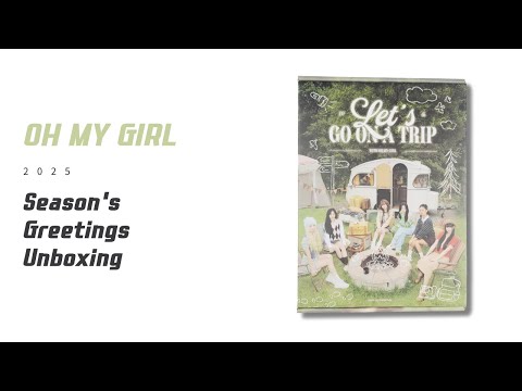 🎁 OH MY GIRL 2025 Season's Greetings Unboxing : LET'S GO ON A
