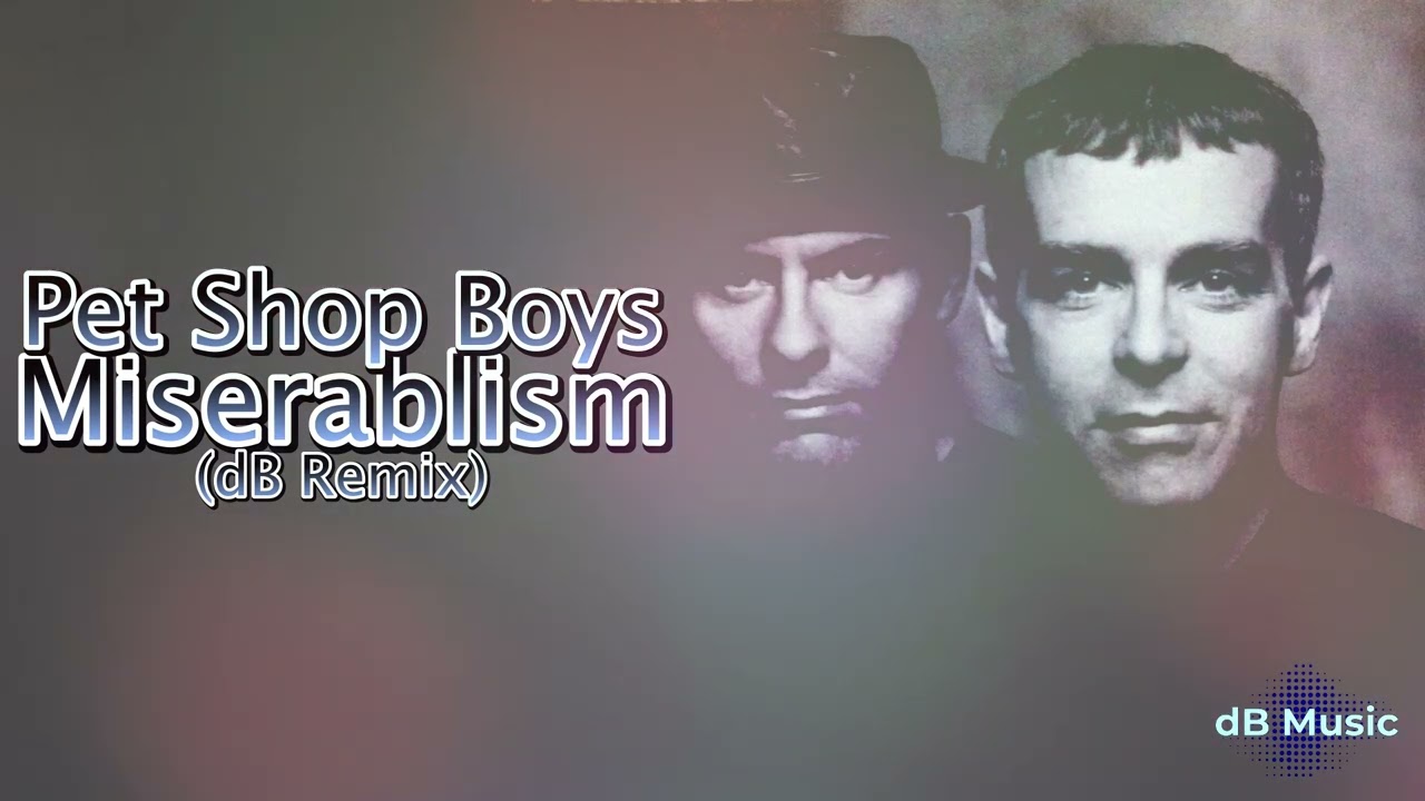 Pet Shop Boys - Miserablism (dB Remix) - YouTube