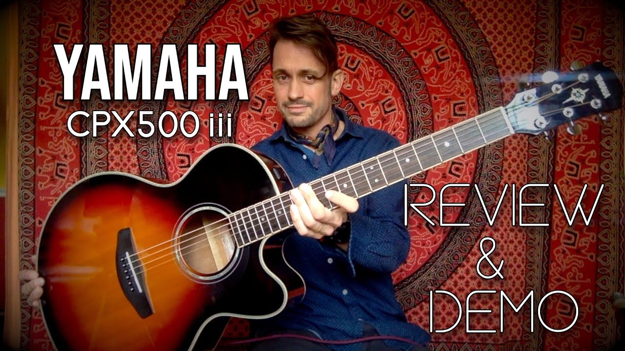 Yamaha CPX500 iii | Honest Review & Demo | Acoustic Guitar Review