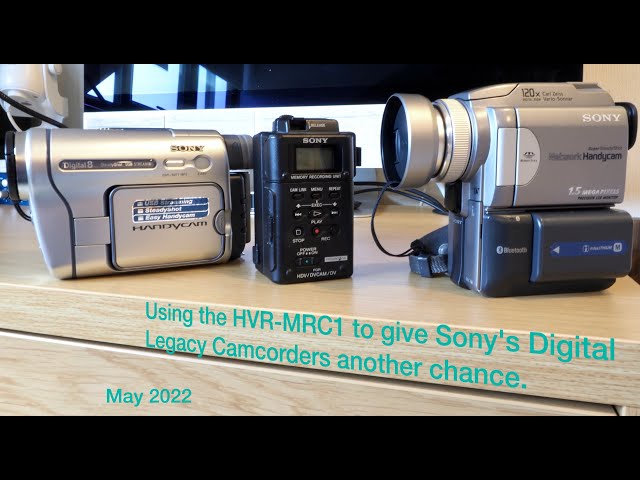 How Sony's HVR MRC1 can bring Sony's Digital Legacy Camcorders