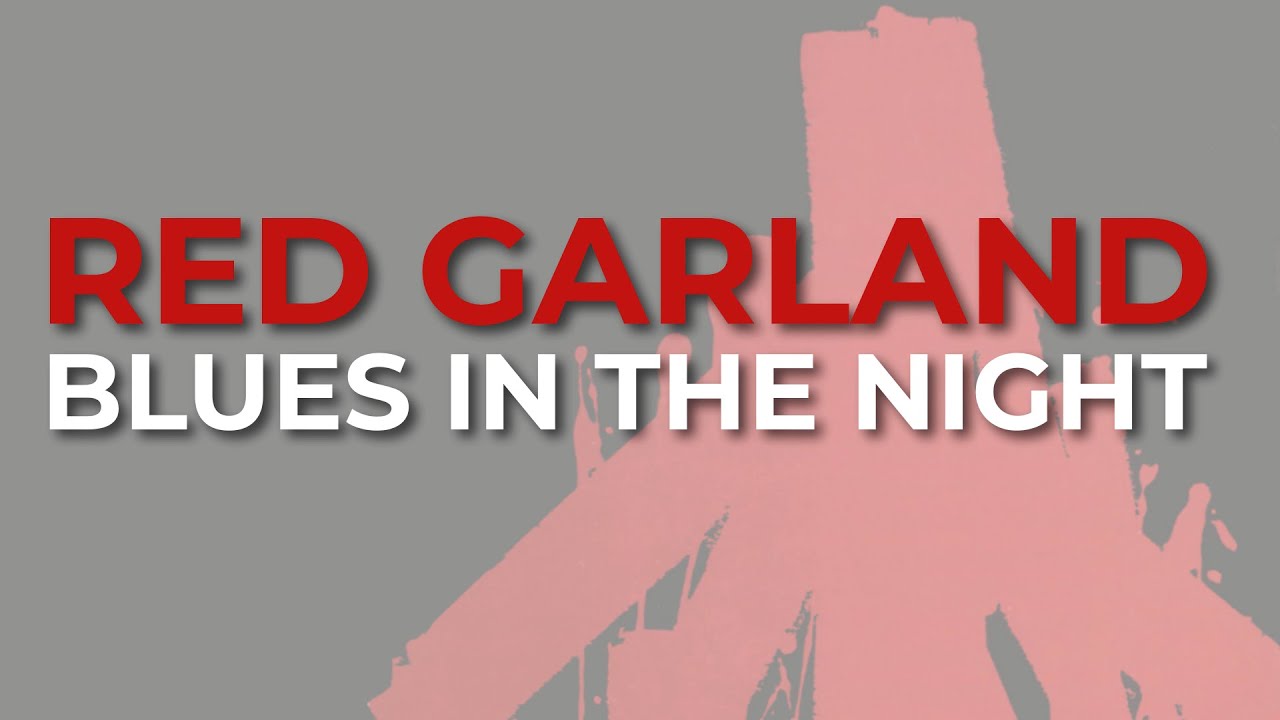 Red Garland - Blues In The Night (Official Audio) - YouTube