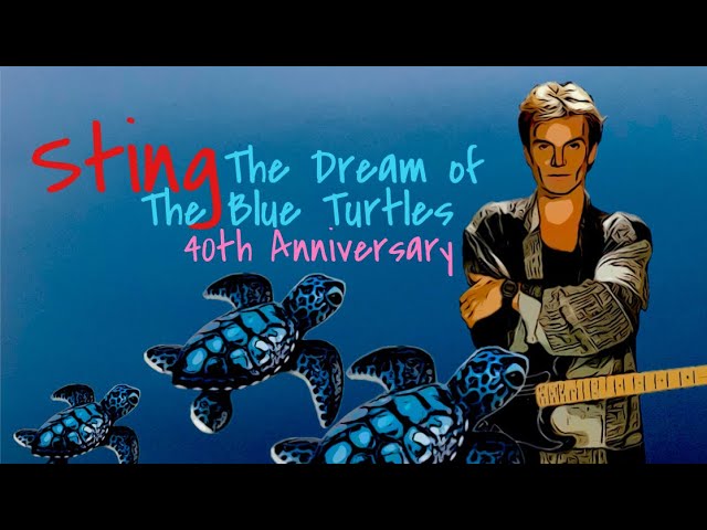 STING - THE DREAM OF THE BLUE TURTLES 40TH ANNIVERSARY - YouTube