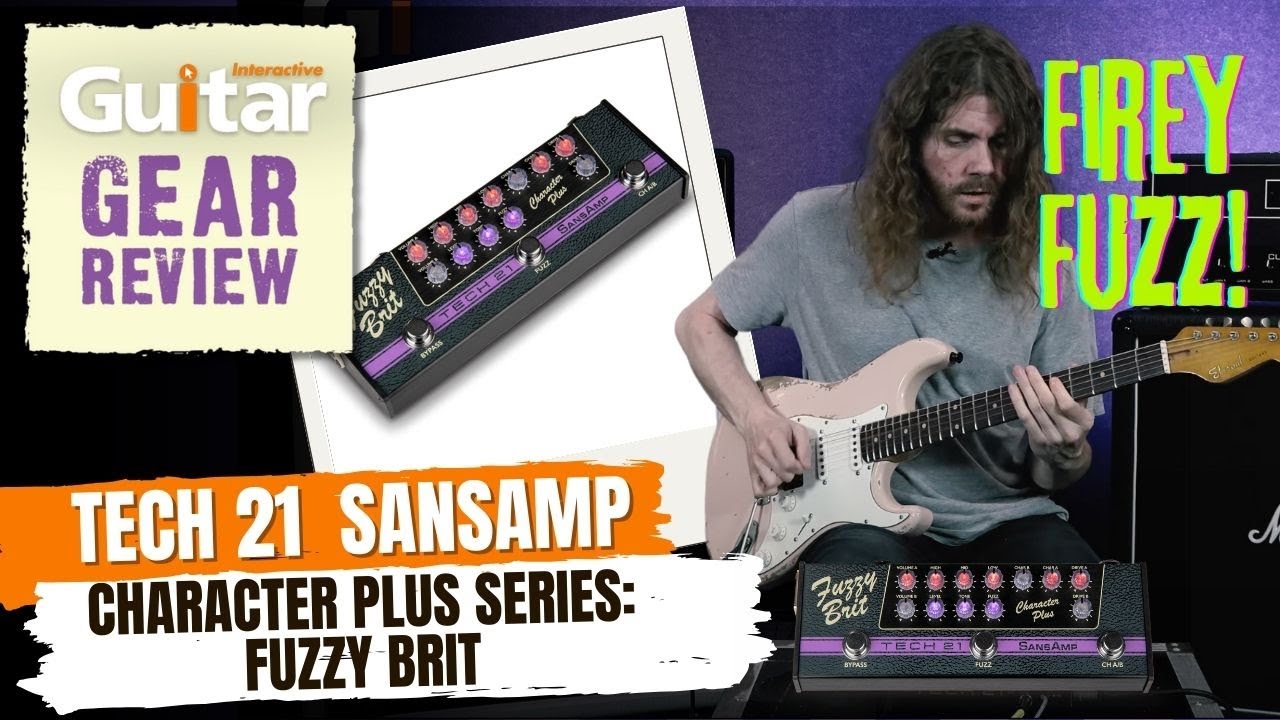 Tech 21 SansAmp Character Plus Series Fuzzy Brit | Review | Guitar