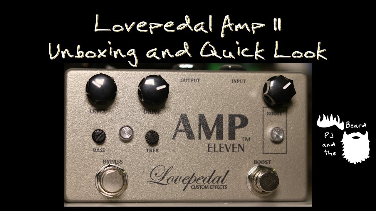 Lovepedal “Small Box” Amp 11 - Unboxing and Quick Look Episode 7