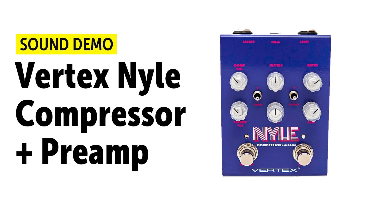 Vertex Nyle Compressor + Preamp - Sound Demo (no talking) - YouTube