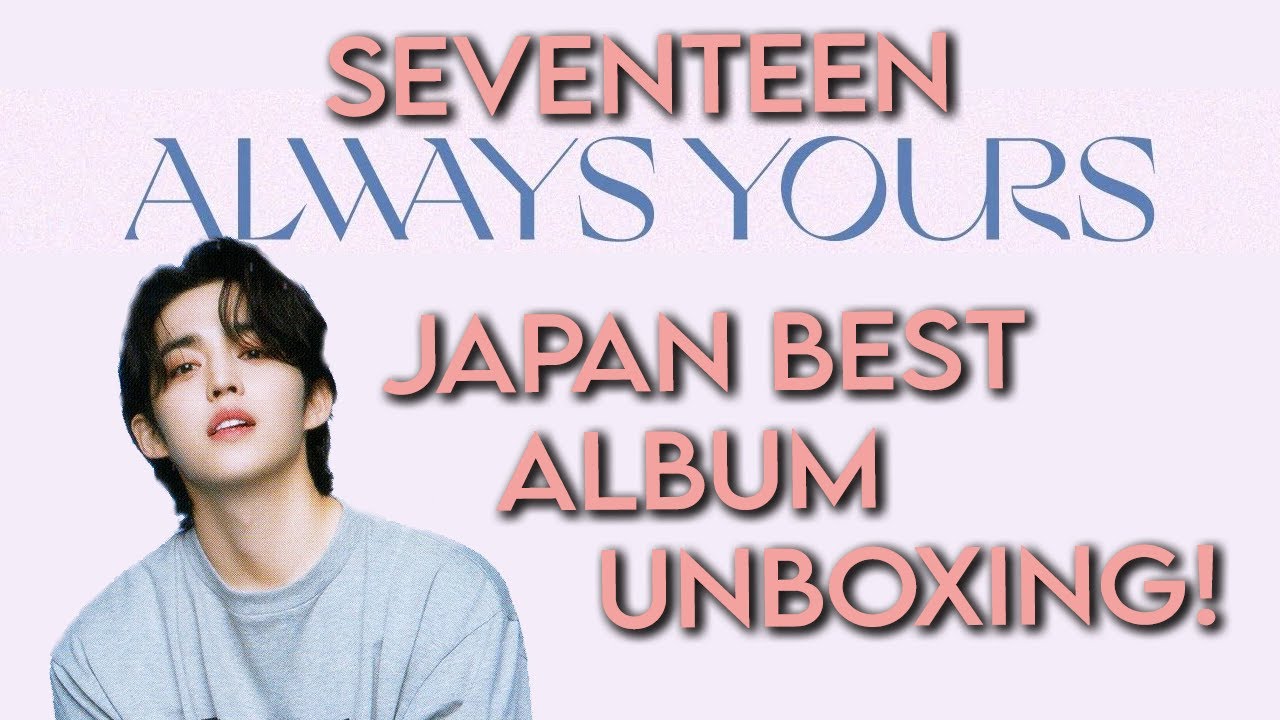 SEVENTEEN's 「ALWAYS YOURS」 Japan BEST ALBUM Set Unboxing! - YouTube