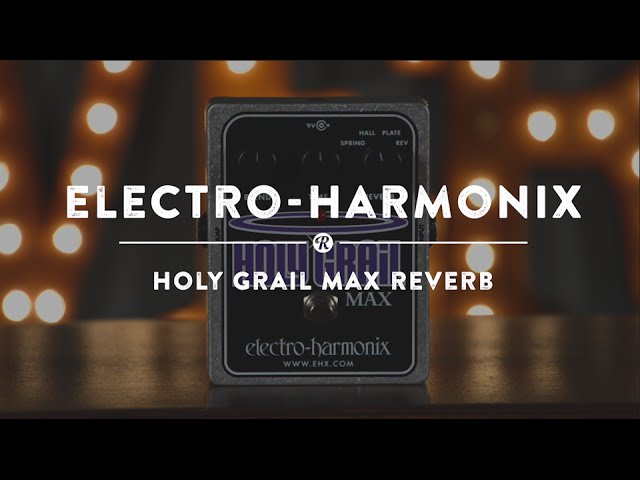 Electro-Harmonix Holy Grail Max Reverb | Reverb Demo Video - YouTube