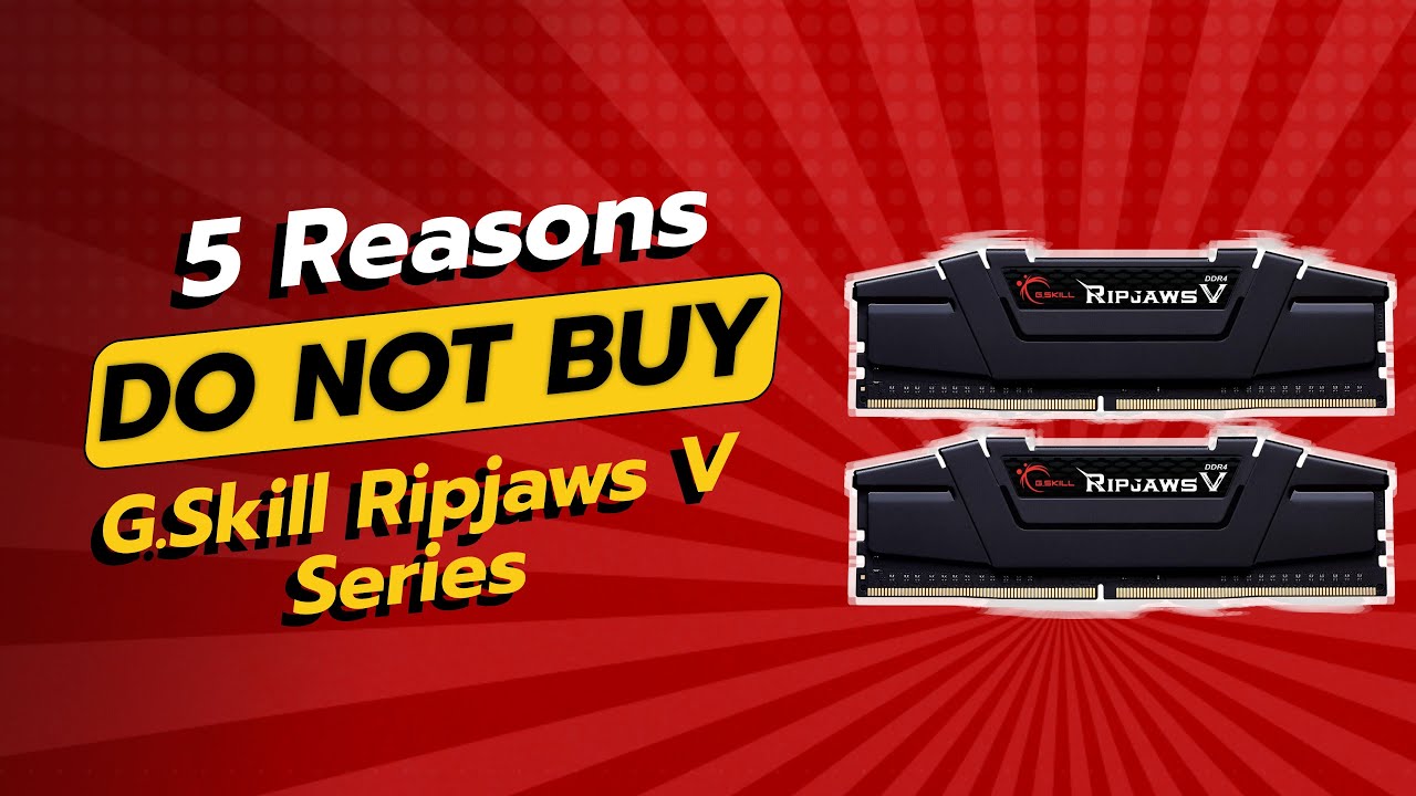 DON'T BUY G.Skill Ripjaws V Series RAM Before Watching This